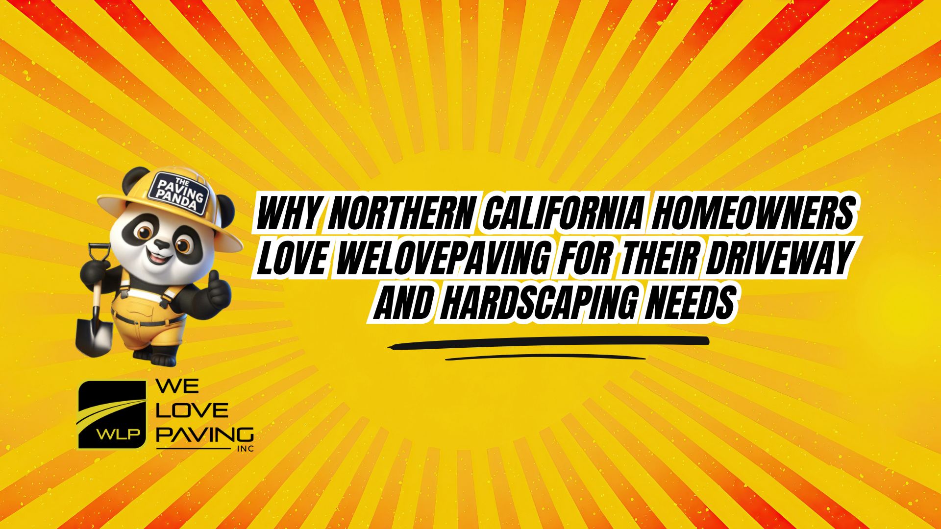 Why Northern California Homeowners Love WeLovePaving for Their Driveway and Hardscaping Needs