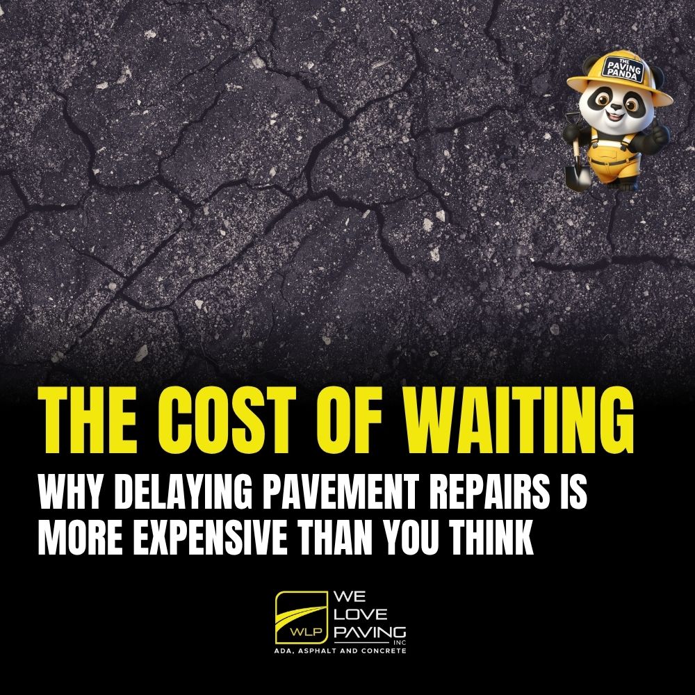 The Cost of Waiting: Why Delaying Pavement Repairs Is More Expensive Than You Think
