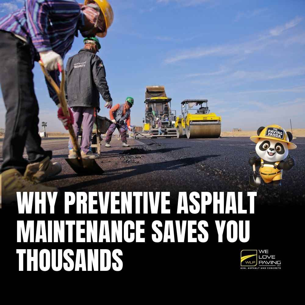 Why Preventive Asphalt Maintenance Saves You Thousands