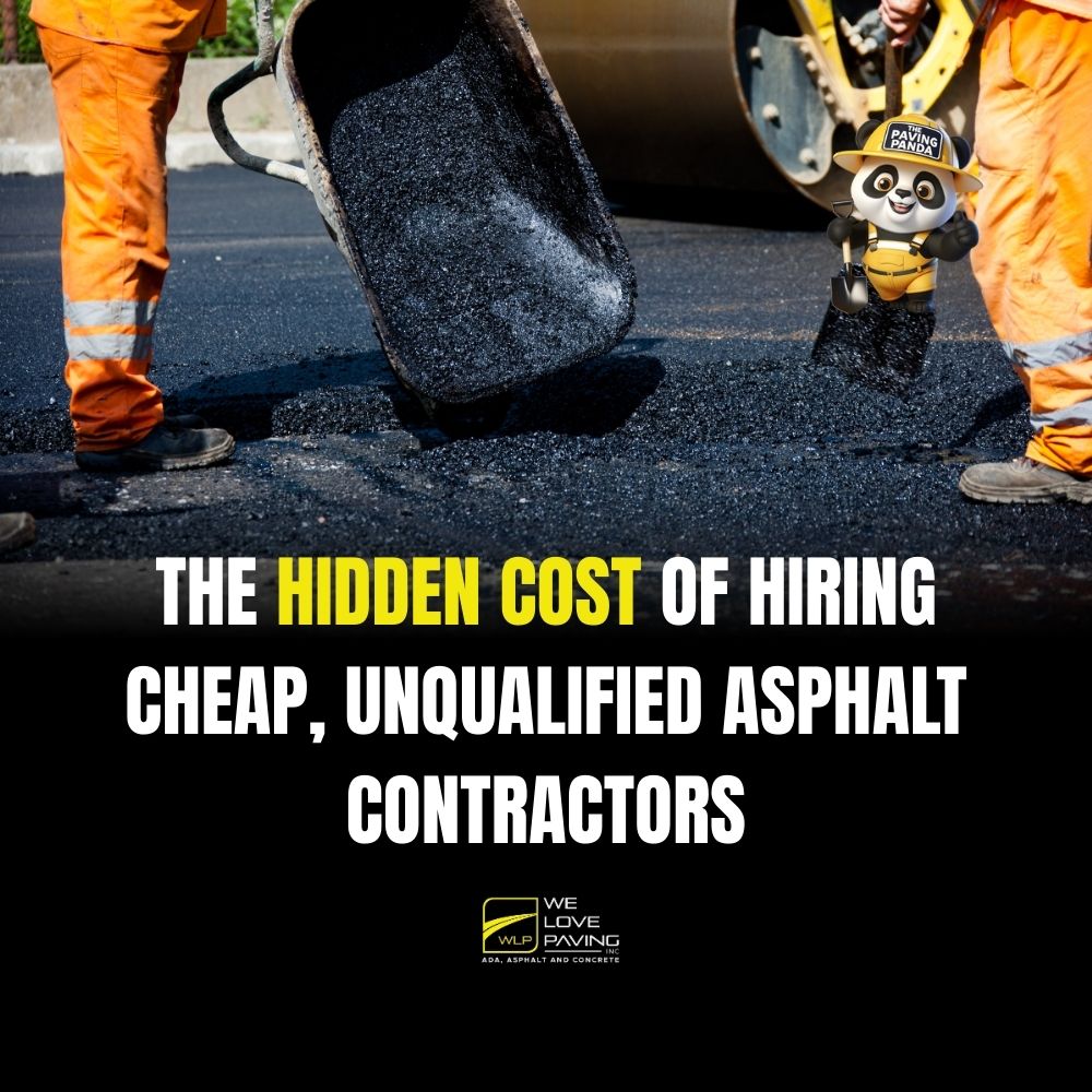 The Hidden Cost of Hiring Cheap, Unqualified Asphalt Contractors