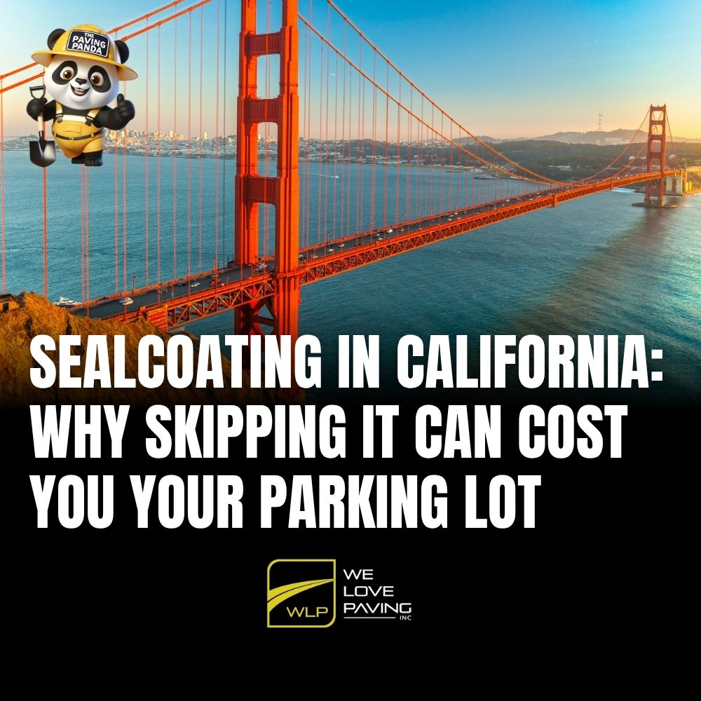 Sealcoating in California: Why Skipping It Can Cost You Your Parking Lot