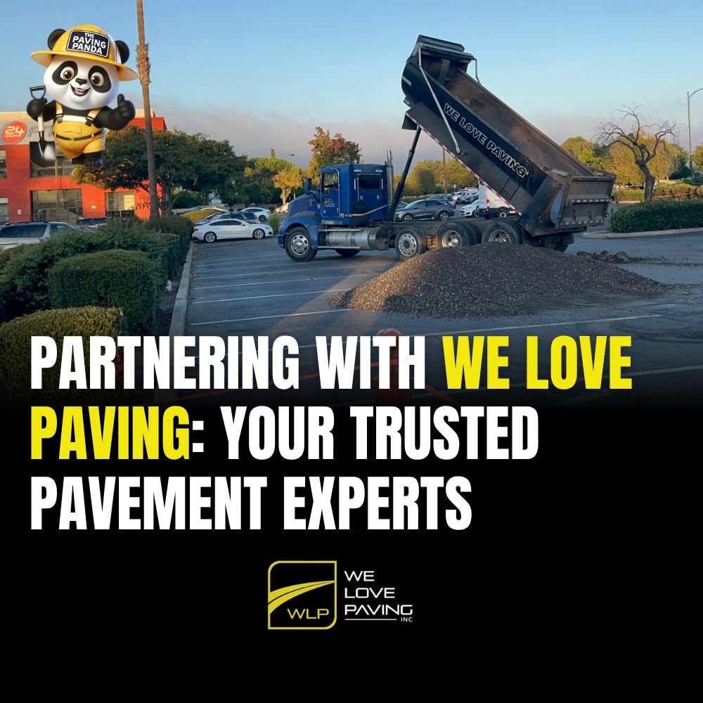 Partnering with We Love Paving: Your Trusted Pavement Experts