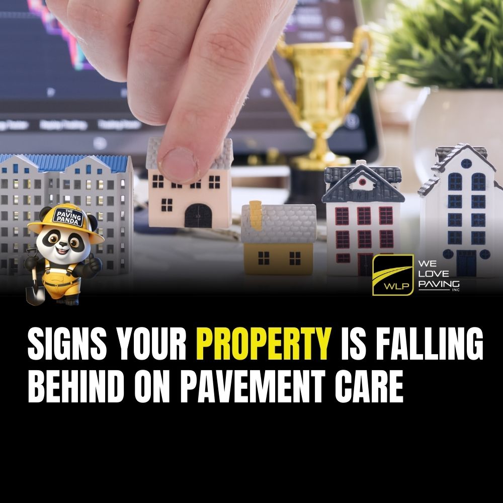 Signs Your Property Is Falling Behind on Pavement Care